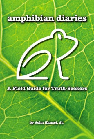 9781595559661 Amphibian Diaries : A Field Guide For Truth-Seekers