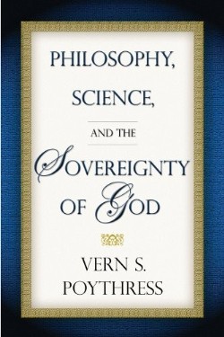 9781596380028 Philosophy Science And The Sovereignty Of God