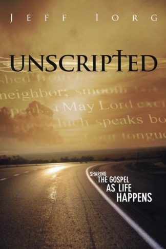 9781596694088 Unscripted : Sharing The Gospel As Life Happens