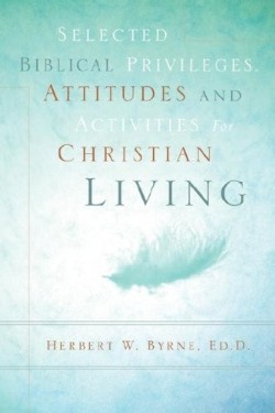 9781597811101 Selected Biblical Privileges Attitudes And Activities For Christian Living