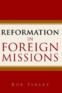 9781597811583 Reformation In Foreign Missions