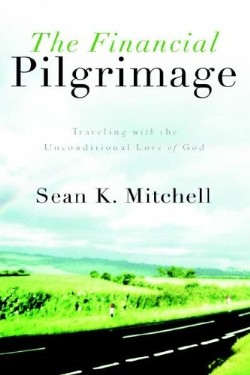 9781597811989 Financial Pilgrimage : Traveling With The Unconditional Love Of God