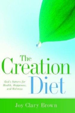 9781597812542 Creation Diet : Gods Pattern For Health Happiness And Holiness