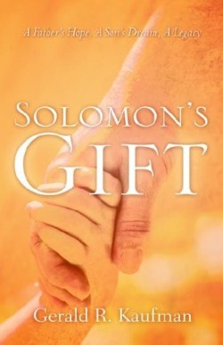 9781597813839 Solomons Gift : A Fathers Hope A Sons Dream A Legacy