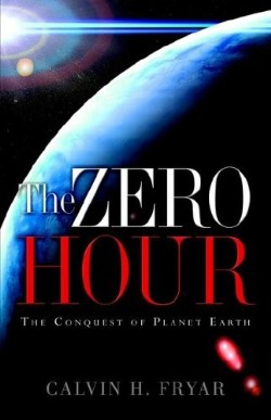 9781597814102 Zero Hour : The Conquest Of Planet Earth
