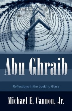9781597814140 Abu Ghraib : Reflections In The Looking Glass