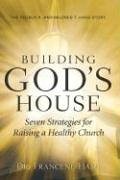 9781597814584 Building Gods House Seven Strategies For Raising A Healthy Church
