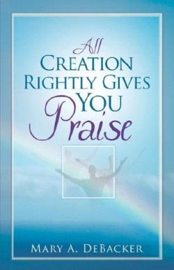 9781597814881 All Creation Rightly Gives You Praise