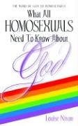 9781597815291 What All Homosexuals Need To Know About God
