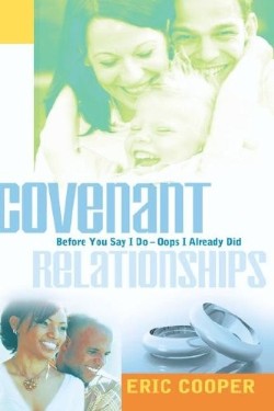 9781597815611 Covenant Relationships : Before You Say I Do Oops I Already Did