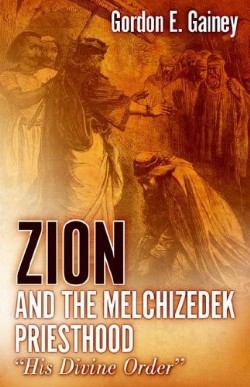9781597815888 Zion And The Melchizedek Priesthood