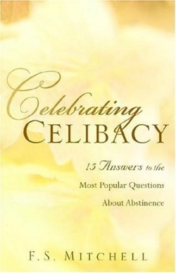 9781597818728 Celebrating Celibacy : 15 Answers To The Most Popular Questions About Absti
