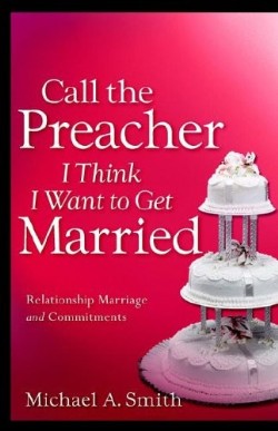 9781597819527 Call The Preacher I Think I Want To Get Married