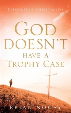 9781597819794 God Doesnt Have A Trophy Case