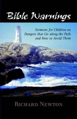 9781599250830 Bible Warnings : Sermons For Children On Dangers That Lie Along The Path An