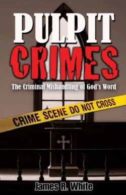 9781599250908 Pulpit Crimes : The Criminal Mishandling Of Gods Word