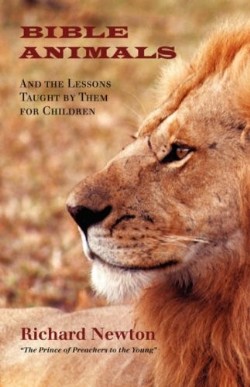 9781599251028 Bible Animals And The Lessons Taught By Them For Children