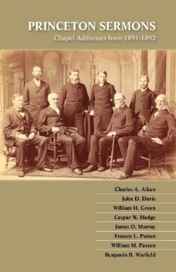 9781599252193 Princeton Sermons : Chapel Addresses From 1891-1892
