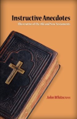 9781599252797 Instructive Anecdotes : Illustrative Of The Old And New Testaments