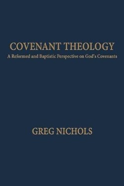 9781599253428 Covenant Theology : A Reformed And Baptistic Perspective On God's Covenants