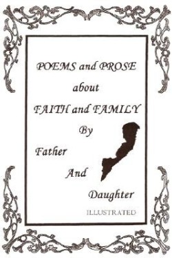 9781600341748 Poems And Prose About Faith And Family By Father And Daughter