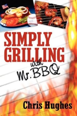 9781600348365 Simply Grilling With Mr BBQ