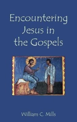 9781601910370 Encountering Jesus In The Gospels