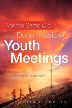 9781602660052 Not The Same Old Done It Before Youth Meetings