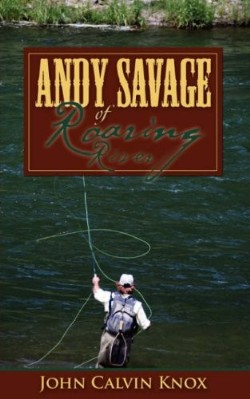 9781602668379 Andy Savage Of Roaring River