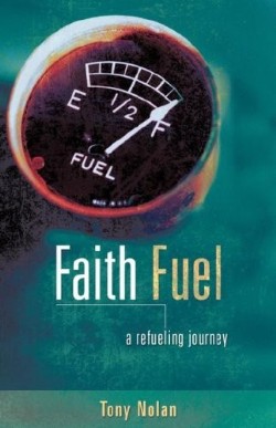 9781602668416 Faith Fuel : A Refueling Journey