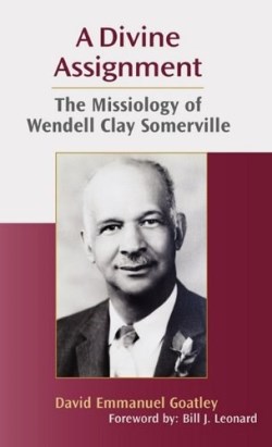 9781603500111 Divine Assignment : The Missiology Of Wendell Clay Somerville
