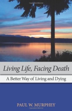 9781603500197 Living Life Facing Death