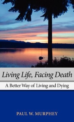 9781603500203 Living Life Facing Death