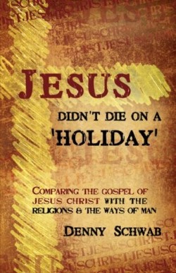 9781604775822 Jesus Didnt Die On A Holiday