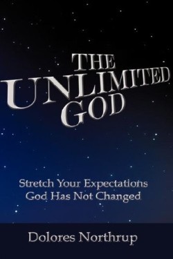 9781604775969 Unlimited God : Stretch Your Expectations God Has Not Changed
