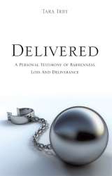 9781606471791 Delivered : A Personal Testimony Of Barrenness Loss And Deliverance