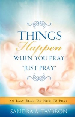 9781606472682 Things Happen When You Pray Just Pray