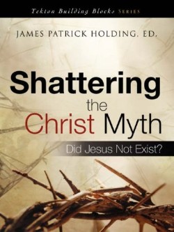 9781606472712 Shattering The Christ Myth