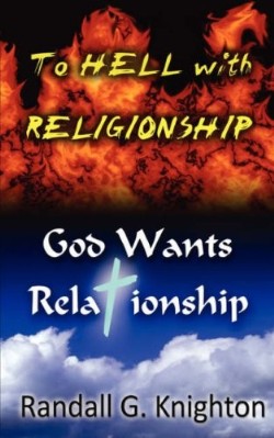 9781606473252 To Hell With Religionship God Wants Relationship