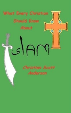 9781606474426 What Every Christian Should Know About Islam