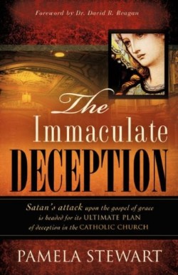 9781606475072 Immaculate Deception : Satans Attack Upon The Gospel Of Grace Is Headed For