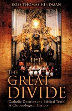 9781606476017 Great Divide : Catholic Doctrine And Biblical Truth A Chronological History