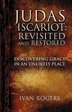 9781606478097 Judas Iscariot Revisted And Restored