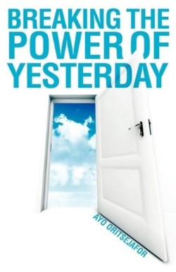 9781606479179 Breaking The Power Of Yesterday