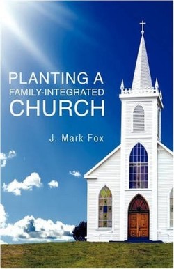 9781606479636 Planting A Family Integrated Church