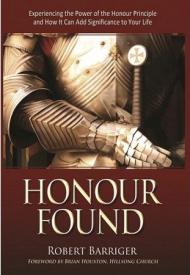 9781606834015 Honour Found : Experiencing The Power Of The Honour Principle And How It Ca