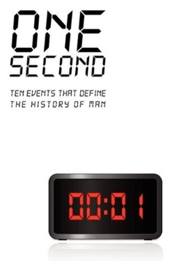 9781607912378 1 Second : Ten Events That Define The History Of Man