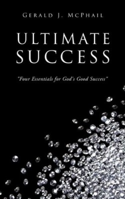 9781607912569 Ultimate Success : Four Essentials For Gods Good Success