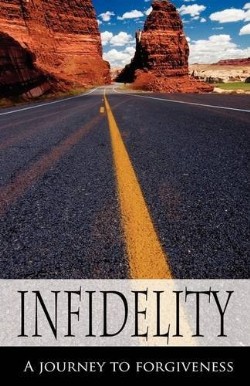 9781607915157 Infidelity : A Journey To Forgiveness