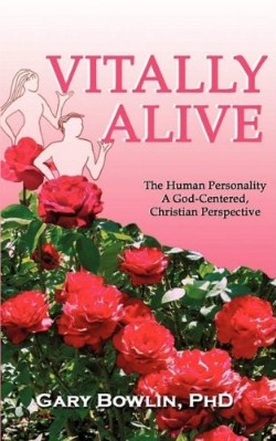 9781607916406 Vitally Alive : The Blossoming Of The Human Personality A God Centered Chri